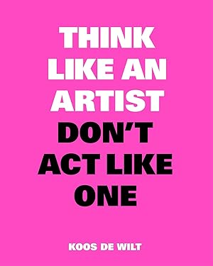 Image du vendeur pour Think Like an Artist, Don\ t Act Like One mis en vente par moluna