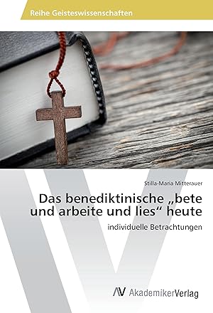 Seller image for Das benediktinische \ bete und arbeite und lies\ heute for sale by moluna
