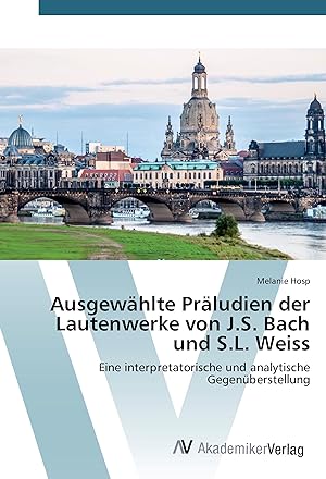 Seller image for Ausgewaehlte Praeludien der Lautenwerke von J.S. Bach und S.L. Weiss for sale by moluna