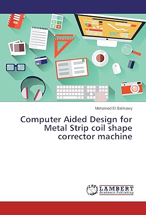 Bild des Verkufers fr Computer Aided Design for Metal Strip coil shape corrector machine zum Verkauf von moluna