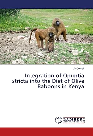 Seller image for Integration of Opuntia stricta into the Diet of Olive Baboons in Kenya for sale by moluna
