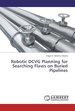 Bild des Verkufers fr Robotic DCVG Planning for Searching Flaws on Buried Pipelines zum Verkauf von moluna