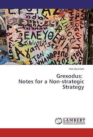 Seller image for Grexodus: Notes for a Non-strategic Strategy for sale by moluna