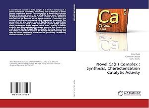 Bild des Verkufers fr Novel Ca(II) Complex : Synthesis, Characterization Catalytic Activity zum Verkauf von moluna