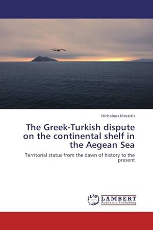 Seller image for The Greek-Turkish dispute on the continental shelf in the Aegean Sea for sale by moluna