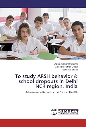 Imagen del vendedor de To study ARSH behavior & school dropouts in Delhi NCR region, India a la venta por moluna