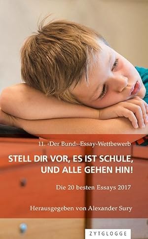 Imagen del vendedor de 11. -Essay-Wettbewerb: Stell Dir vor, es ist Schule, und alle gehen hin! a la venta por moluna