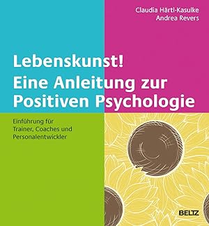 Bild des Verkufers fr Lebenskunst! Eine Anleitung zur Positiven Psychologie zum Verkauf von moluna