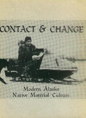 Seller image for Contact and Change; Modern Alaska Native Material Culture for sale by Paperback Recycler