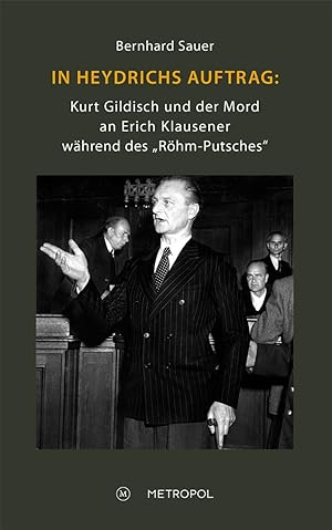 Bild des Verkufers fr In Heydrichs Auftrag: Kurt Gildisch und der Mord an Erich Klausener waehrend des \ Roehm-Putsches\ zum Verkauf von moluna