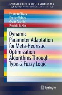 Seller image for Dynamic Parameter Adaptation for Meta-Heuristic Optimization Algorithms Through Type-2 Fuzzy Logic for sale by moluna