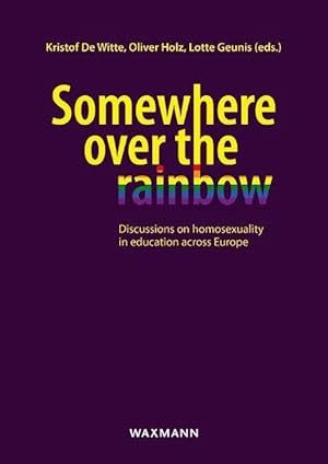Bild des Verkufers fr Somewhere over the rainbowdiscussions on homosexuality in education across Europe zum Verkauf von moluna