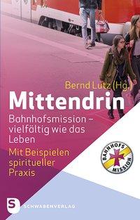 Imagen del vendedor de Mittendrin. Bahnhofsmission - vielf ¤ltig wie das Leben a la venta por moluna