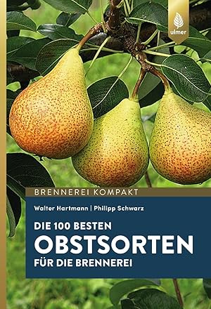 Bild des Verkufers fr Die 100 besten Obstsorten fr die Brennerei zum Verkauf von moluna