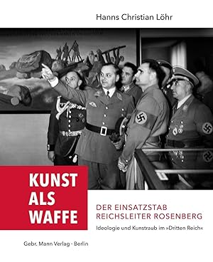 Bild des Verkufers fr Kunst als Waffe - Der Einsatzstab Reichsleiter Rosenberg zum Verkauf von moluna