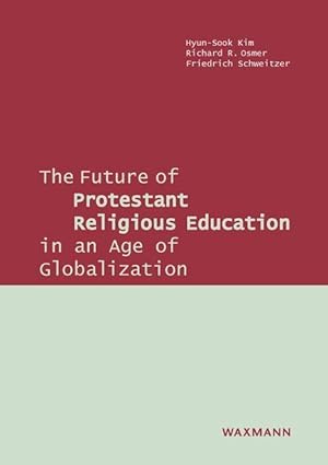 Seller image for The Future of Protestant Religious Education in an Age of Globalization for sale by moluna