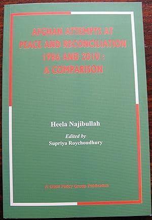 Afghan Attempts at Peace and Reconciliation 1986 and 2010: A Comparison. Inscribed & signed by au...