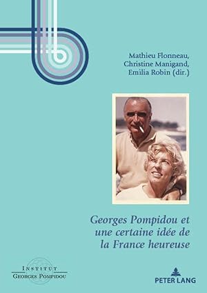 Seller image for Georges Pompidou et une certaine ide de la France heureuse for sale by moluna