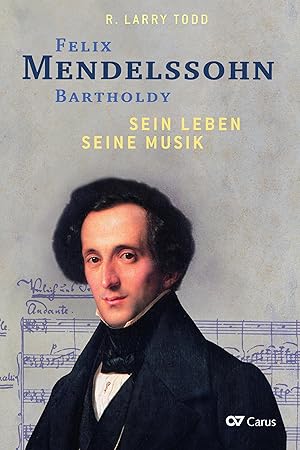 Felix Mendelssohn Bartholdy - Sein Leben - Seine Musik - Sein Werk