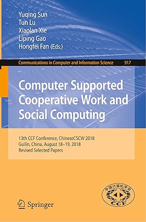 Seller image for Computer Supported Cooperative Work and Social Computing: 13th Ccf Conference, Chinesecscw 2018, Guilin, China, August 18-19, 2018 for sale by moluna