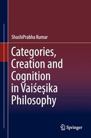 Bild des Verkufers fr Categories, Creation and Cognition in Vaisesika Philosophy zum Verkauf von moluna
