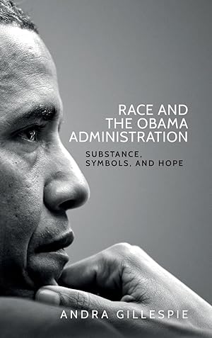 Bild des Verkufers fr Race and the Obama Administration: Substance, Symbols and Hope zum Verkauf von moluna