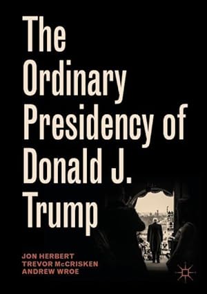 Bild des Verkufers fr The Ordinary Presidency of Donald J. Trump zum Verkauf von moluna