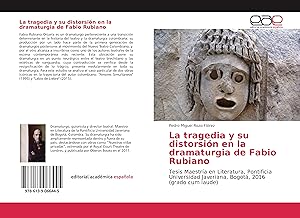Seller image for La tragedia y su distorsin en la dramaturgia de Fabio Rubiano for sale by moluna
