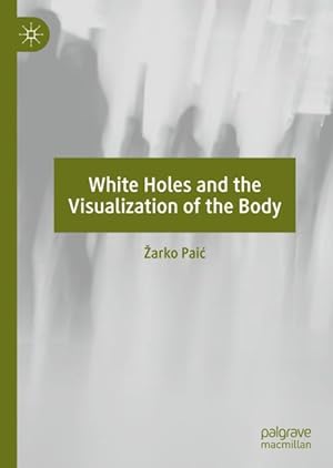 Imagen del vendedor de White Holes and the Visualization of the Body a la venta por moluna