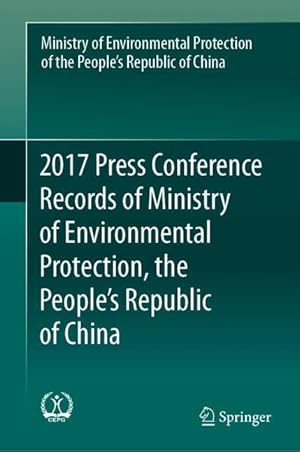 Seller image for 2017 Press Conference Records of Ministry of Environmental Protection, the People\ s Republic of China for sale by moluna
