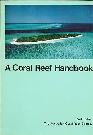 Seller image for A Coral Reef Handbook: A Guide to the Fauna, Flora and Geology of Heron Island and Adjacent Reefs and Cays for sale by Eureka Books