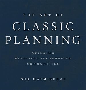 Image du vendeur pour The Art of Classic Planning: Building Beautiful and Enduring Communities mis en vente par moluna