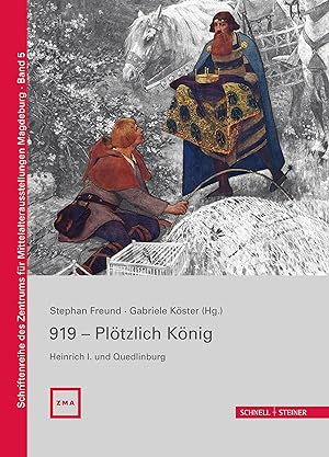 Bild des Verkufers fr 919 - Ploetzlich Koenig. Heinrich I. und Quedlinburg zum Verkauf von moluna