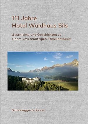 Bild des Verkufers fr 111 Jahre Hotel Waldhaus Sils zum Verkauf von moluna