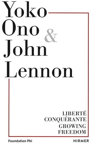 Yoko Ono.Growing Freedom: Liberté Conquérante / Growing Freedom - Sim,  Cheryl; Kvaran, Gunnar B.: 9783777433240 - AbeBooks