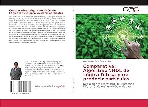 Bild des Verkufers fr Comparativa: Algoritmo VHDL de Lgica Difusa para predecir partculas zum Verkauf von moluna