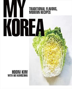 Bild des Verkufers fr My Korea: Traditional Flavors, Modern Recipes zum Verkauf von moluna