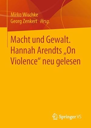 Seller image for Macht und Gewalt. Hannah Arendts \ On Violence\ neu gelesen for sale by moluna