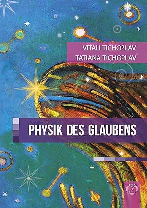 Bild des Verkufers fr Tichoplav, V: Physik Des Glaubens (German Version) zum Verkauf von moluna