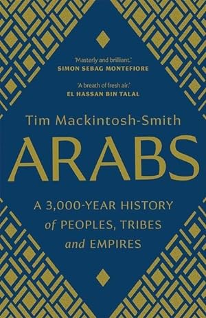 Imagen del vendedor de Arabs: A 3,000-Year History of Peoples, Tribes and Empires a la venta por moluna
