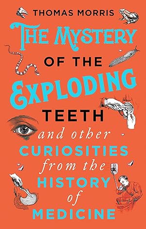 Bild des Verkufers fr The Mystery of the Exploding Teeth and Other Curiosities from the History of Medicine zum Verkauf von moluna