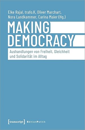 Bild des Verkufers fr Making Democracy - Aushandlungen von Freiheit, Gleichheit und Solidaritaet im Alltag zum Verkauf von moluna