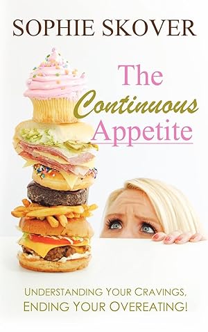 Seller image for The Continuous Appetite: Understanding Your Cravings, Ending Your Overeating! for sale by moluna