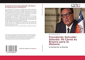 Imagen del vendedor de Presidente Salvador Allende: Mi Carne es Bronce para la Historia a la venta por moluna