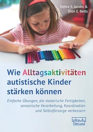 Bild des Verkufers fr Wie Alltagsaktivitaeten autistische Kinder staerken koennen zum Verkauf von moluna