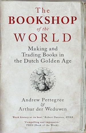 Bild des Verkufers fr The Bookshop of the World: Making and Trading Books in the Dutch Golden Age zum Verkauf von moluna