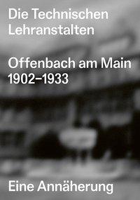 Bild des Verkufers fr Die Technischen Lehranstalten Offenbach am Main 1902-1933. zum Verkauf von moluna