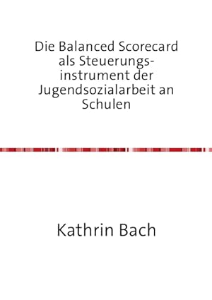 Seller image for Die Balanced Scorecard als Steuerungsinstrument der Jugendsozialarbeit an Schulen for sale by moluna