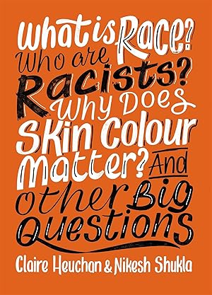 Seller image for What is Race? Who are Racists? Why Does Skin Colour Matter? And Other Big Questions for sale by moluna