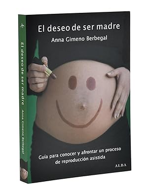 Imagen del vendedor de EL DESEO DE SER MADRE. GUA PARA CONOCER Y AFRONTAR UN PROCESO DE REPRODUCCIN ASISTIDA a la venta por Librera Monogatari